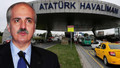 Numan Kurtulmuş'tan Atatürk Havalimanı açıklaması: 'En azından bir tanesi korunacak'