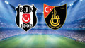 Beşiktaş-İstanbulspor maçında ilk 11'ler belli oldu